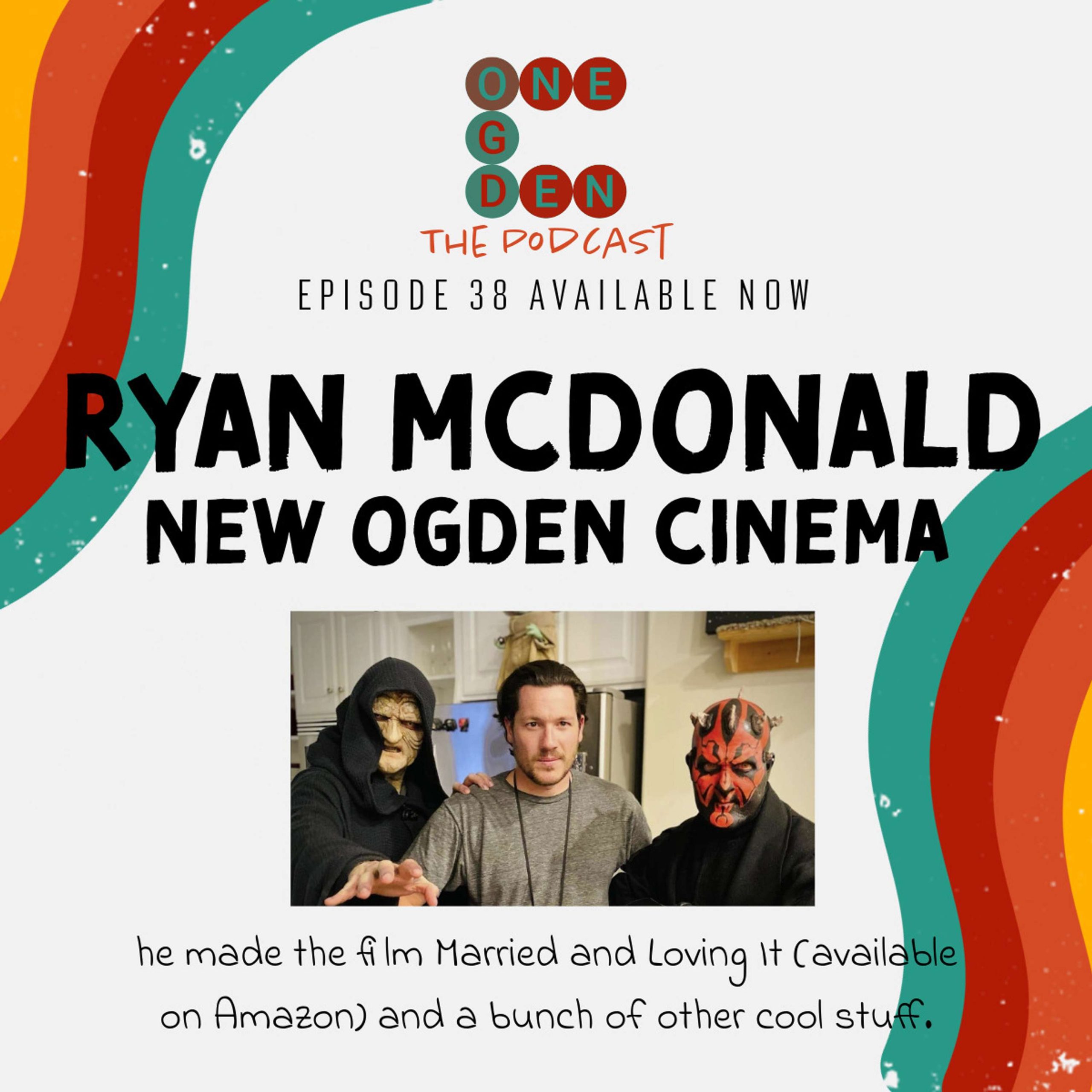 Ryan Mcdonald  |  New Ogden Cinema