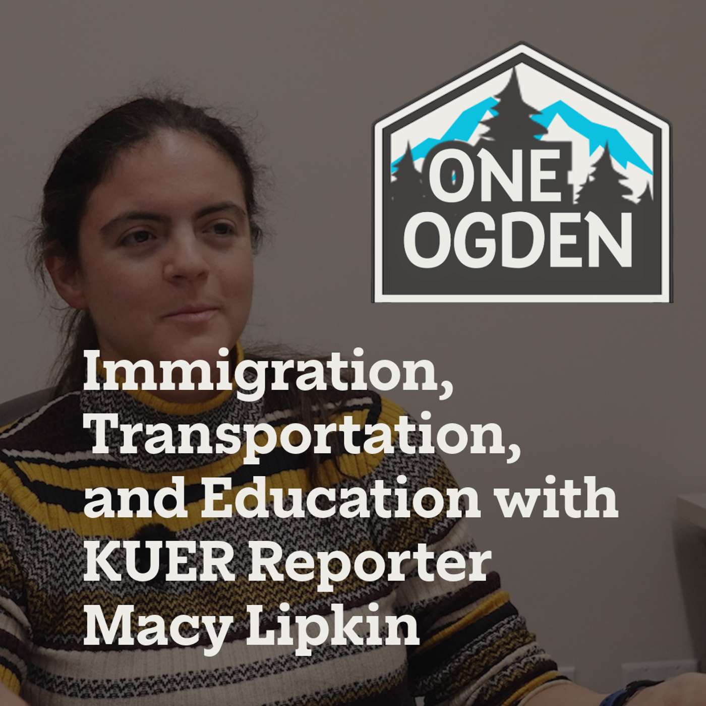 Immigration, Transportation, and Education with KUER Reporter Macy Lipkin